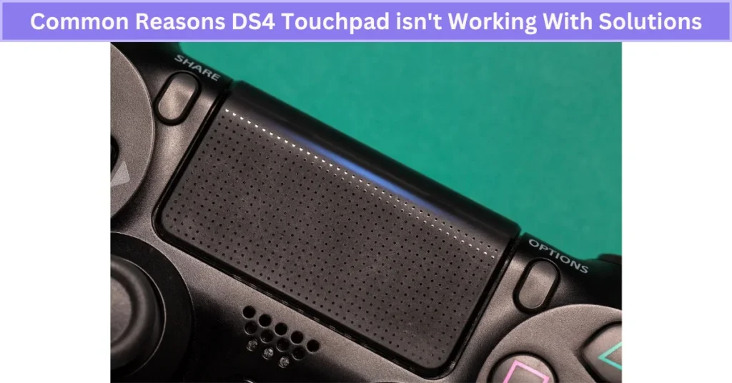Common Reasons DS4 Touchpad isn't Working With Solutions