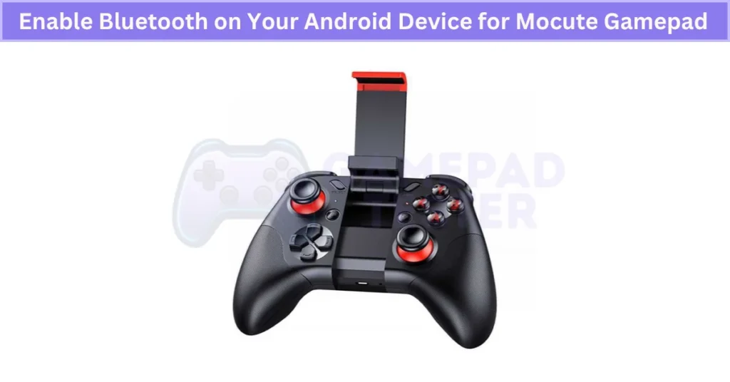 How to Enable Bluetooth on Your Android Device for Mocute Gamepad