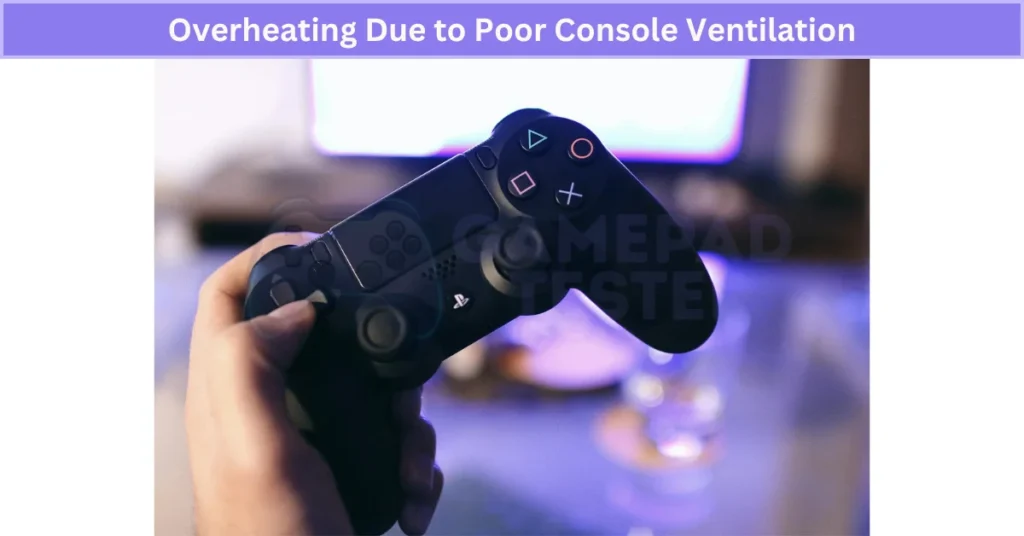 Overheating Due to Poor Console Ventilation