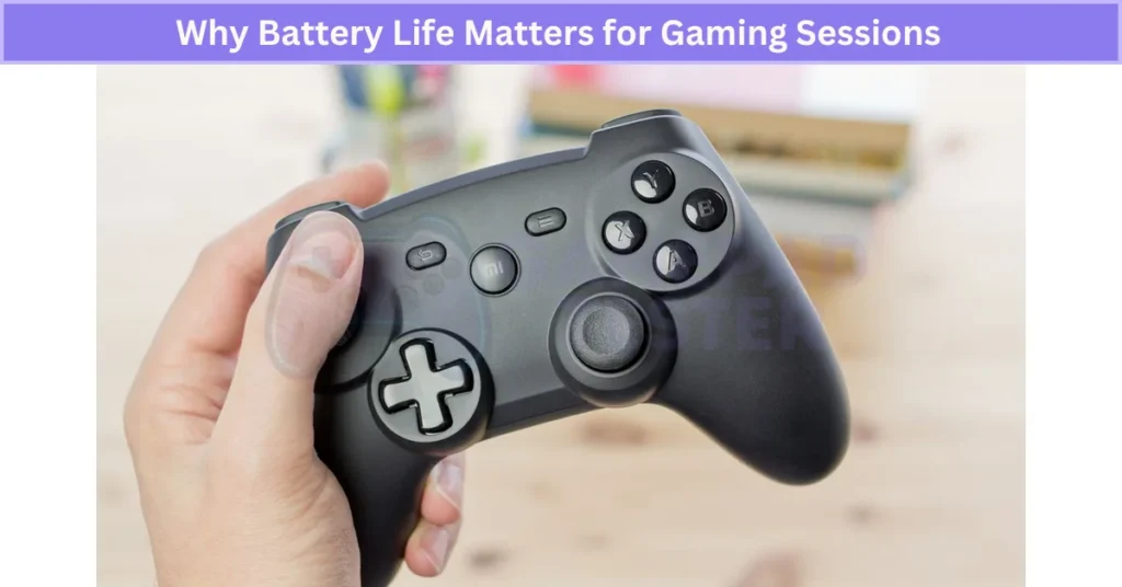 Why Battery Life Matters for Gaming Sessions