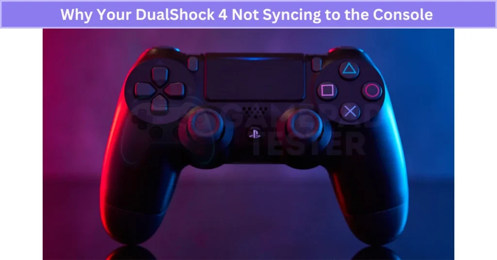 Why Your DualShock 4 Not Syncing to the Console – Common Problems & Easy Fixes